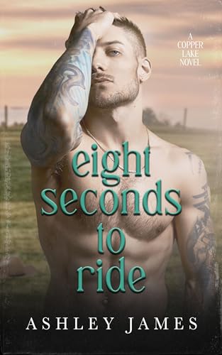Eight Seconds to Ride: A Rivals to Lovers Small Town Romance (Copper Lake Book 1)