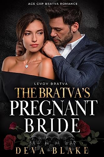 The Bratva’s Pregnant Bride: Age Gap Bratva Romance (Levov Bratva Book 3)