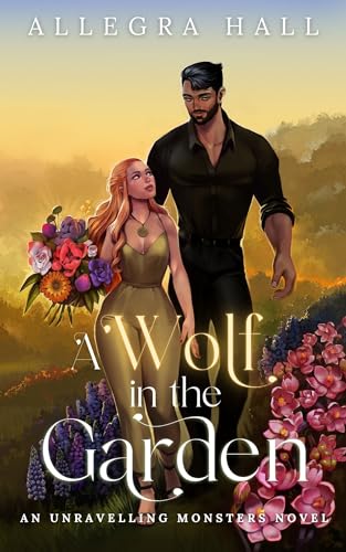 A Wolf in the Garden (Lost Moon: Unravelling Monsters Universe Book 1)