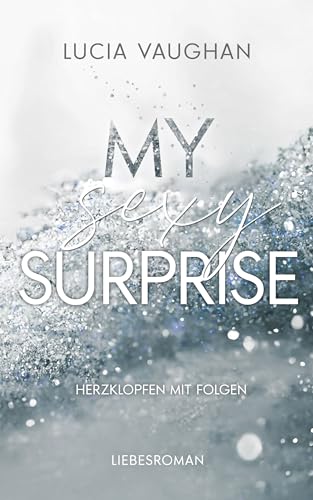 My Sexy Surprise - Herzklopfen mit Folgen: Prickelnde Fake-Beziehung mit Hollywood Glamour (More than Love 4)