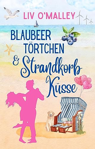Blaubeertörtchen & Strandkorbküsse: Ostsee-Liebesroman mit Humor und Happyend! (Herzverliebt)