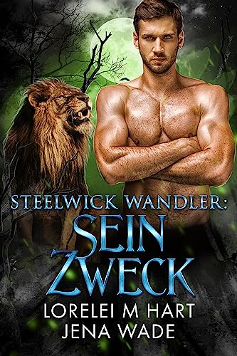 Steelwick Wandler: Sein Zweck: Eine M/M Wandler Mpreg Romanze