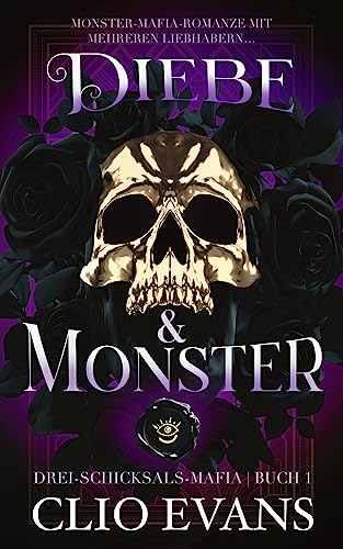 Diebe & Monster: Monster-Mafia-Romanze mit mehreren Liebhabern (Drei-Schicksals-Mafia 1)