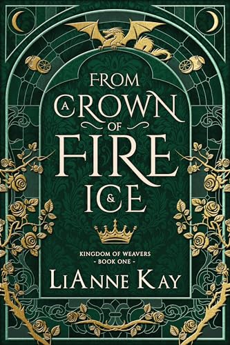 From a Crown of Fire and Ice (Kingdom of Weavers Book 1)