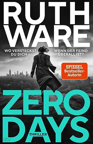 Zero Days: Thriller | »So eine Ruth Ware haben Sie noch nie gelesen.« David Baldacci