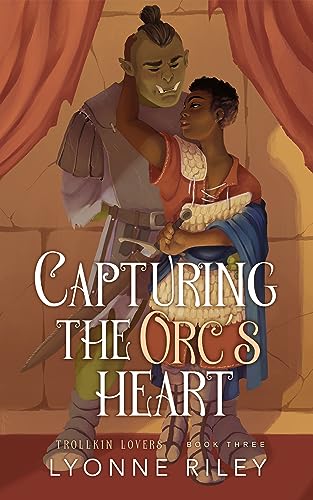 Capturing the Orc's Heart (Trollkin Lovers Book 3)