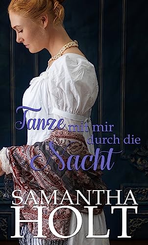 Tanze mit mir durch die Nacht: Eine bezaubernde Liebesgeschichte aus der Regency-Zeit (Liebe für eine Lady 2)