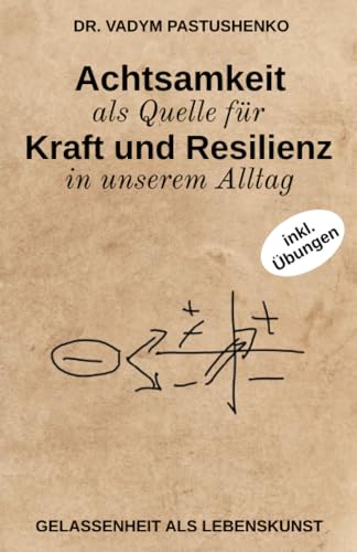 Achtsamkeit als Quelle für Kraft und Resilienz in unserem Alltag: Gelassenheit als Lebenskunst: Wie mentale Gesundheit Stress entgegenwirkt