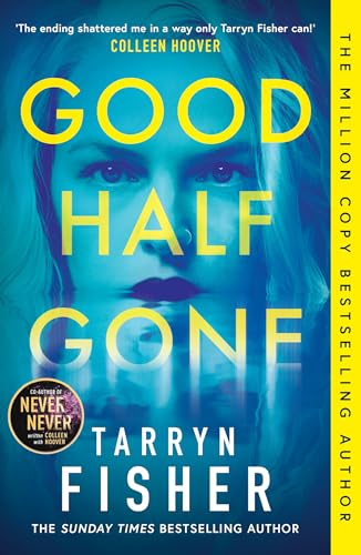 Good Half Gone: The stunning psychological suspense thriller from the Sunday Times bestselling author of Never Never!