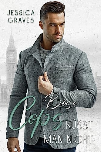 Böse Cops küsst man nicht (London Bad Cop 1)