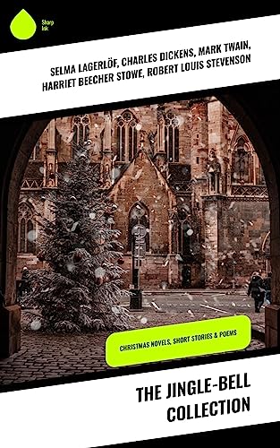The Jingle-bell Collection: Christmas Novels, Short Stories & Poems (English Edition)