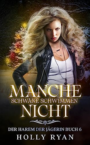 Manche Schwäne schwimmen nicht (Der Harem der Jägerin 6)