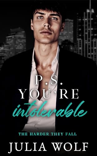 P.S. You're Intolerable (The Harder They Fall)