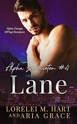 Alpha zu Mieten: Lane: Alpha Omega Mpreg Romanze