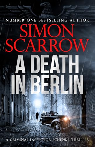 A Death in Berlin: A gripping new World War 2 thriller from the bestselling author (CI Schenke Book 3)