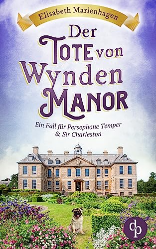 Der Tote von Wynden Manor: Ein Fall für Persephone Temper & Sir Charleston