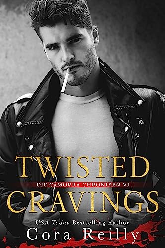 Twisted Cravings - eine dunkle Mafia Romanze (Camorra Chroniken 6)