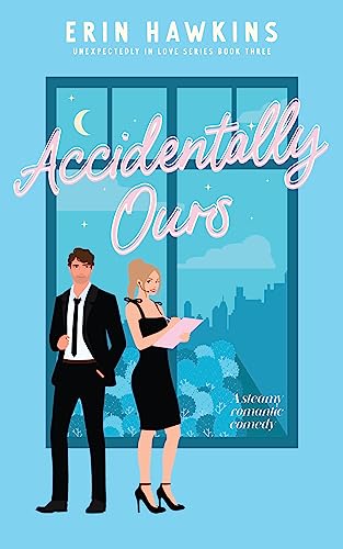 Accidentally Ours: A steamy, age gap, secret relationship romantic comedy