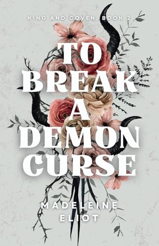 To Break a Demon Curse (King and Coven, Band 2)