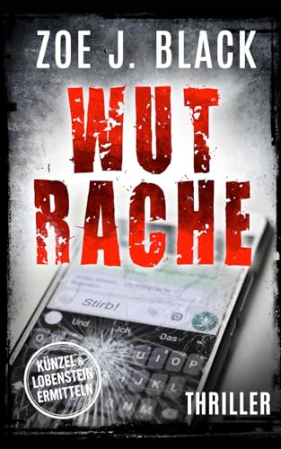 Wutrache: Thriller (Künzel & Lobenstein-Thriller)