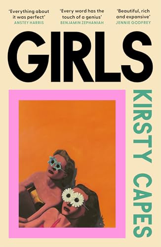 Girls: The stunning new novel from the Women’s Prize longlisted author of CARELESS