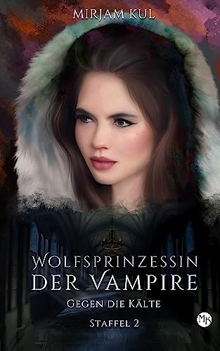 Gegen die Kälte: Vampir - Romance (Wolfsprinzessin der Vampire - Staffel 2, Band 4)