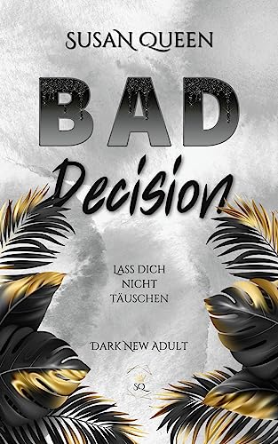 BAD Decision: Lass dich nicht täuschen! (Dark High School Romance) (BAD Trilogie 3)