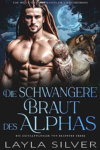 Die schwangere Braut des Alphas: Ein Wolf-Gestaltwandler-Liebesroman (Die Gestaltwandler von Beaufort Creek 7)