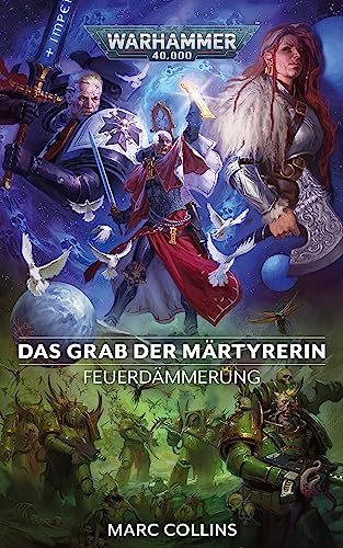 Feuerdämmerung 6: Das Grab der Märtyrerin (Dawn of Fire: Warhammer 40,000)