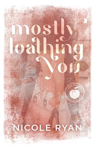 Mostly Loathing You (Just Peachy Book 2)