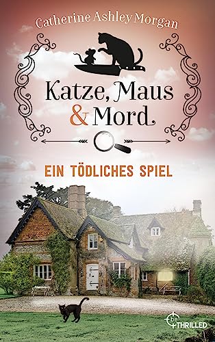 Katze, Maus und Mord - Ein tödliches Spiel: Anne Remington ermittelt (Die Katzen mit der Spürnase 6)