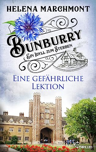 Bunburry - Eine gefährliche Lektion: Ein Idyll zum Sterben (Ein englischer Cosy-Krimi 17)