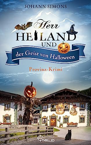 Herr Heiland und der Geist von Halloween: Provinz-Krimi. Folge 14 (Herr Heiland ermittelt)