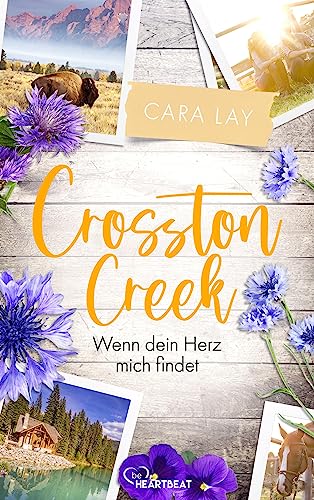 Crosston Creek - Wenn dein Herz mich findet (Liebe und Romantik inmitten der malerischen Rocky Mountains 3)