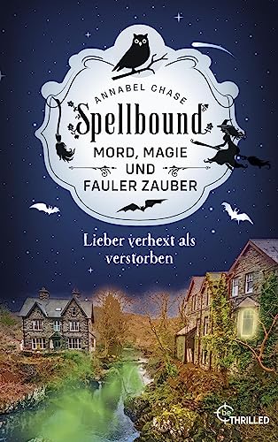 Spellbound - Lieber verhext als verstorben: Mord, Magie und fauler Zauber (Zauberhaftes Cosy Crime 5)