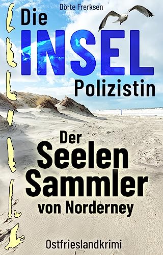 Die Inselpolizistin. Der Seelensammler von Norderney: Ostfrieslandkrimi (Maike Hansen ermittelt 6)