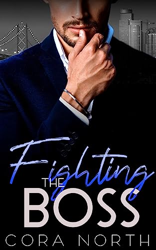 Fighting the Boss: An Enemies-to-Lovers Romance (Golden Gate Billionaires Book 2)