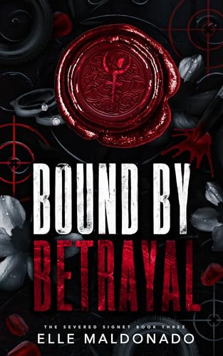 Bound by Betrayal : A Marriage of Convenience Dark Romance (The Severed Signet Book 3)
