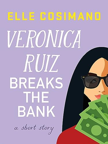 Veronica Ruiz Breaks the Bank: A Short Story (The Finlay Donovan Series)
