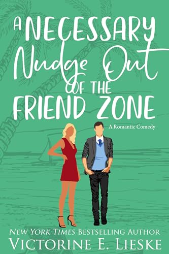 A Necessary Nudge Out of the Friend Zone: A Romantic Comedy (The Billionaire Club Book 4)