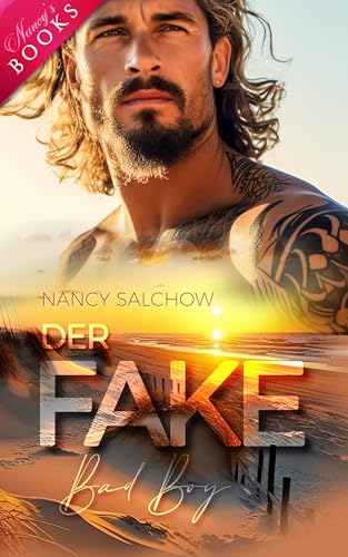 Der Fake Bad Boy (Nancys Ostsee-Liebesromane - Deutsche Liebesromane mit Happy End)