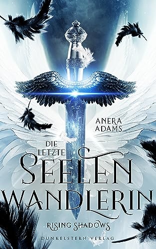 Die letzte Seelenwandlerin - Rising Shadows: Band 1 der Urban Fantasy Trilogie