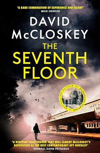 The Seventh Floor: From Bestselling Author of DAMASCUS STATION and co-host of hit podcast THE REST IS CLASSIFIED