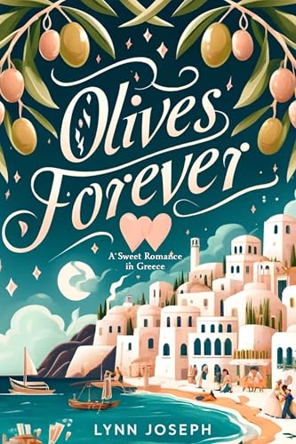 Olives Forever: A Best Friends-to-Lovers sweet romance in Greece (The Walker Sisters Forever Series Book 2)