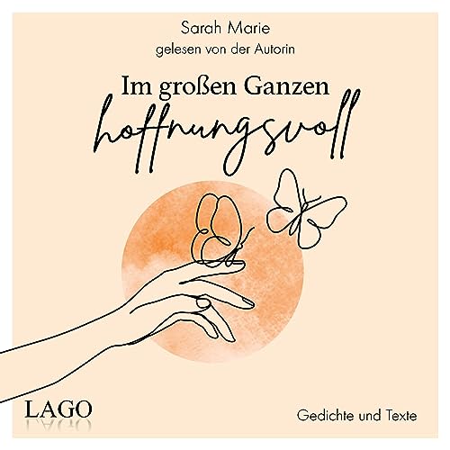 Im großen Ganzen hoffnungsvoll: Gedichte und Texte