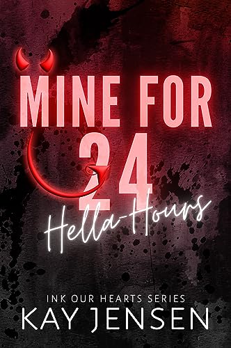 Mine for 24 Hella-Hours (Ink our Hearts spicy novellas series Book 1)