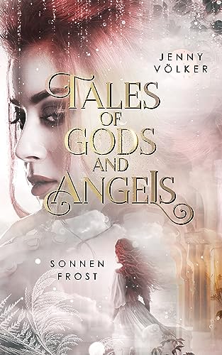 Tales of Gods and Angels - Sonnenfrost: Auftakt der magischen Urban-Fantasy-Trilogie (VergesseneMärchenSaga 1)