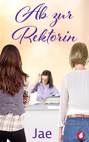 Ab zur Rektorin (Unverhofft verliebt 6)