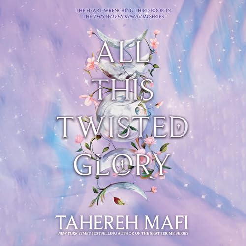 All This Twisted Glory: This Woven Kingdom, Book 3