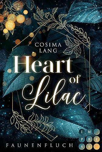 Faunenfluch 1: Heart of Lilac: Romantische High Fantasy um ein mythenhaftes Reich voller Magie